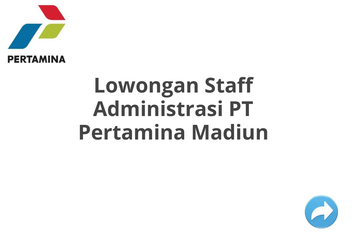 Lowongan Staff Administrasi PT Pertamina Madiun