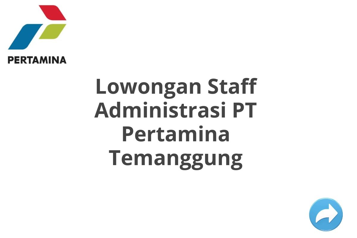 Lowongan Staff Administrasi PT Pertamina Temanggung