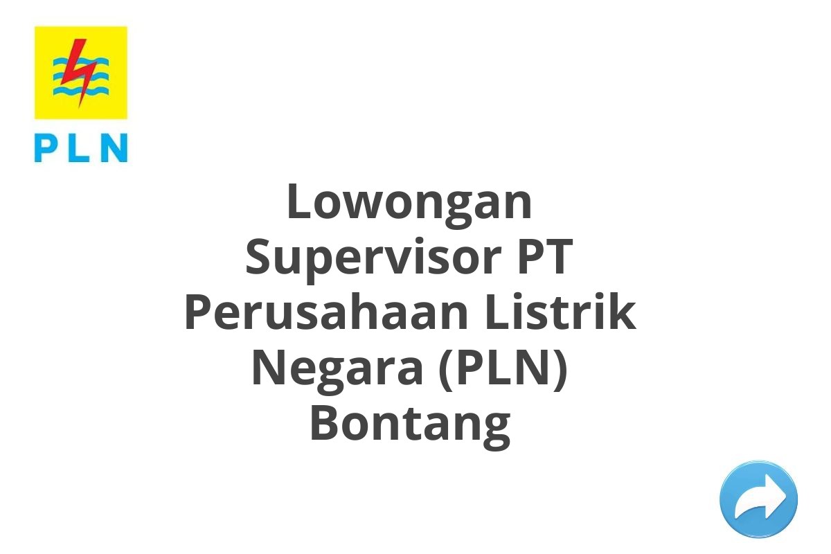 Lowongan Supervisor PT Perusahaan Listrik Negara (PLN) Bontang