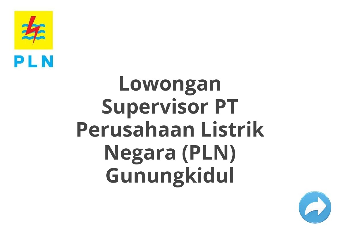 Lowongan Supervisor PT Perusahaan Listrik Negara (PLN) Gunungkidul