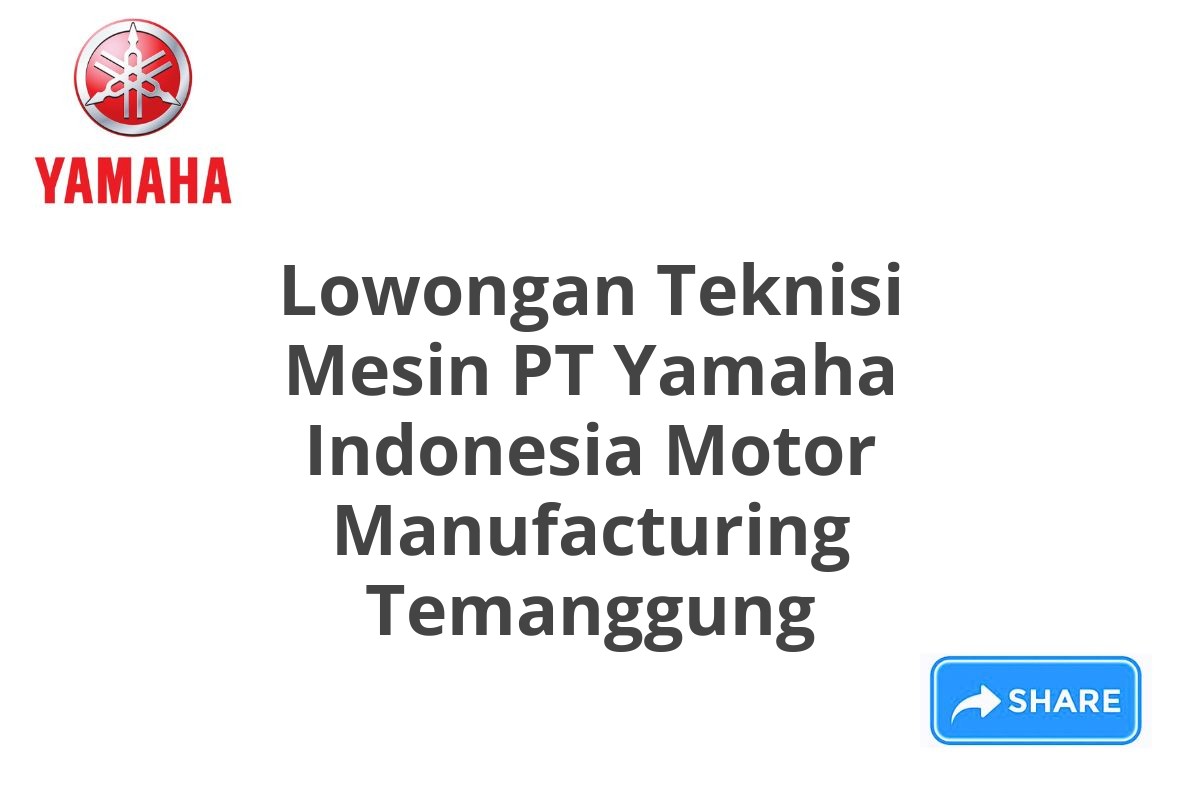 Lowongan Teknisi Mesin PT Yamaha Indonesia Motor Manufacturing Temanggung