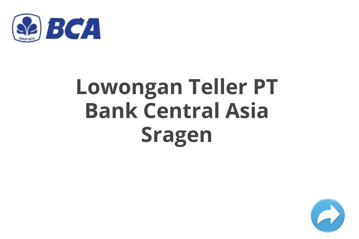 Lowongan Teller PT Bank Central Asia Sragen