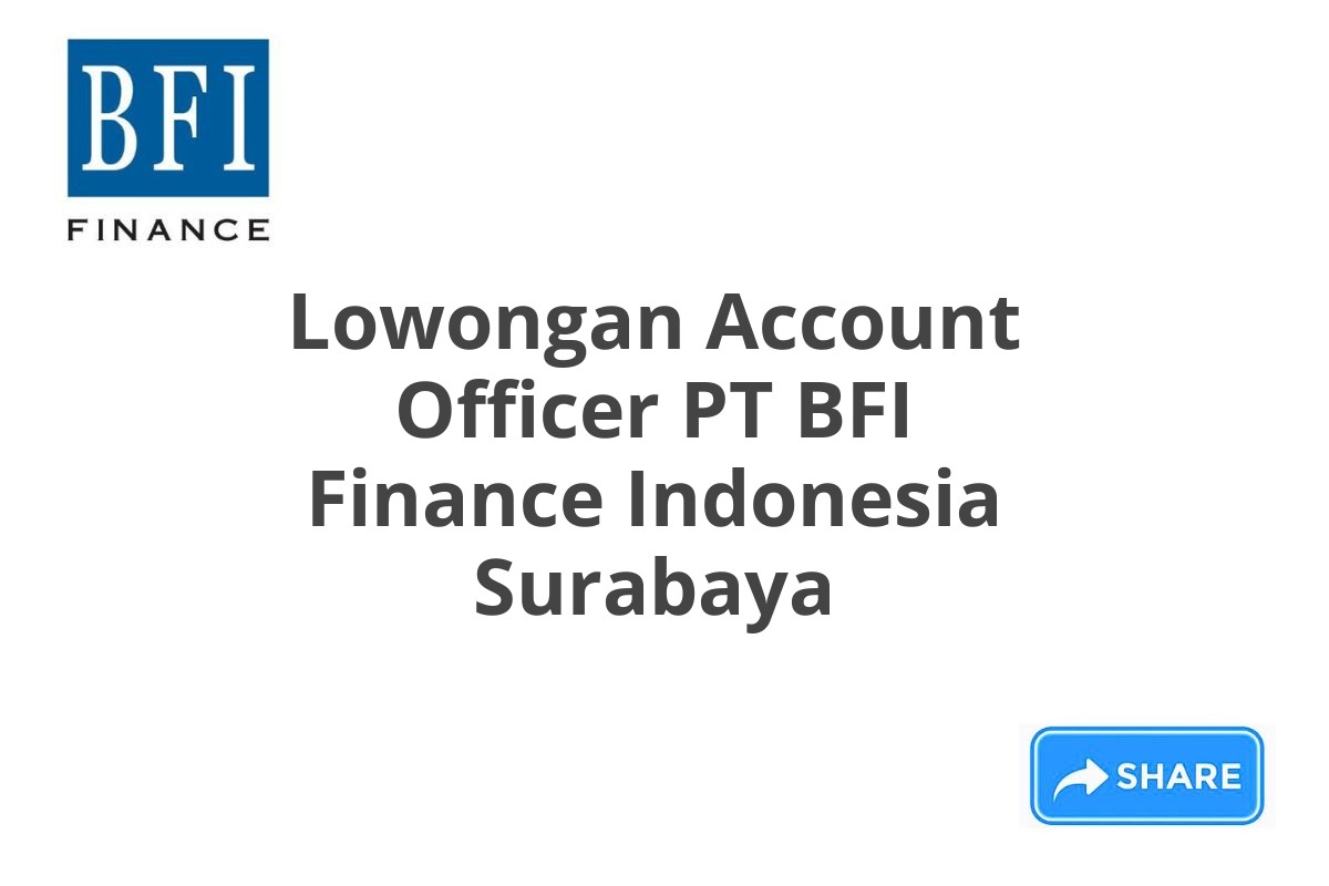 Lowongan Account Officer PT BFI Finance Indonesia Surabaya