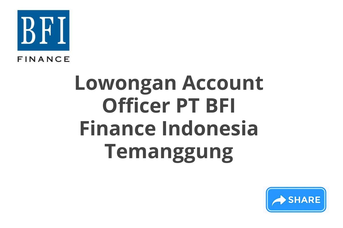 Lowongan Account Officer PT BFI Finance Indonesia Temanggung