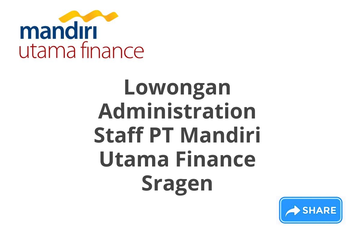 Lowongan Administration Staff PT Mandiri Utama Finance Sragen