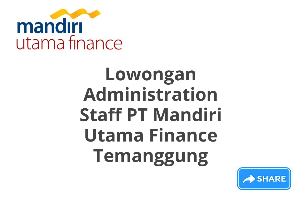 Lowongan Administration Staff PT Mandiri Utama Finance Temanggung