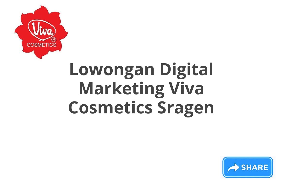 Lowongan Digital Marketing Viva Cosmetics Sragen