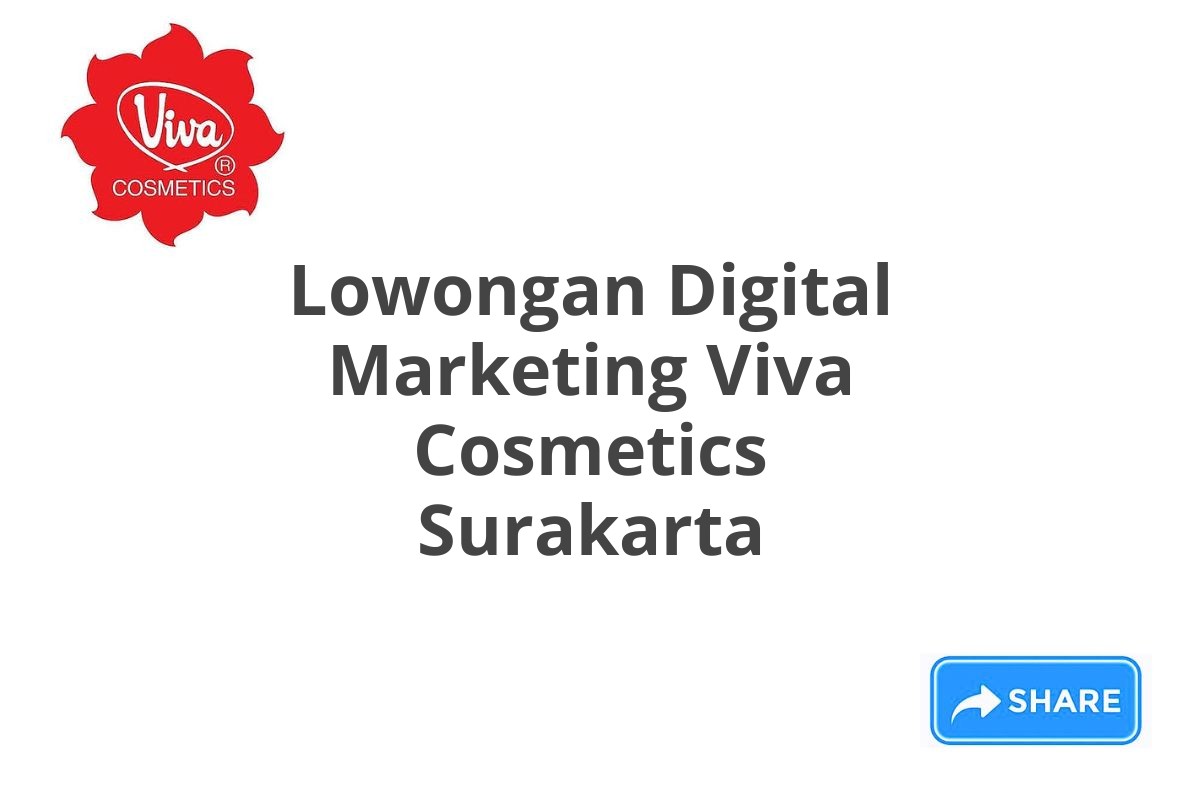 Lowongan Digital Marketing Viva Cosmetics Surakarta