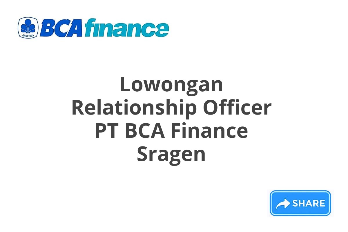 Lowongan Relationship Officer PT BCA Finance Sragen