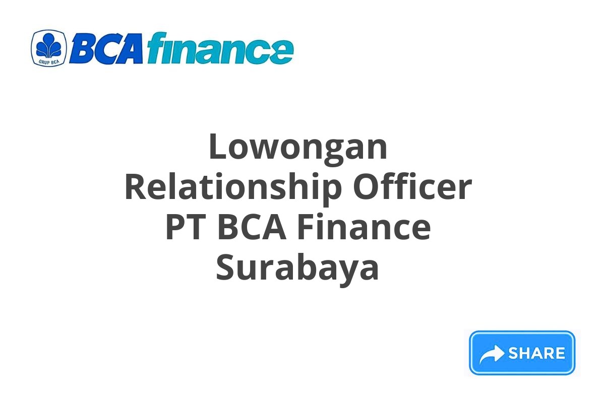 Lowongan Relationship Officer PT BCA Finance Surabaya