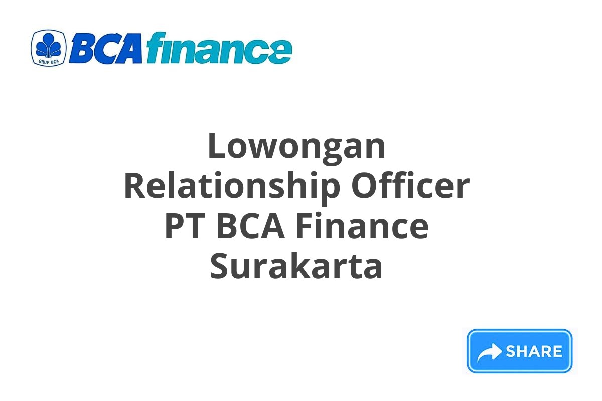 Lowongan Relationship Officer PT BCA Finance Surakarta