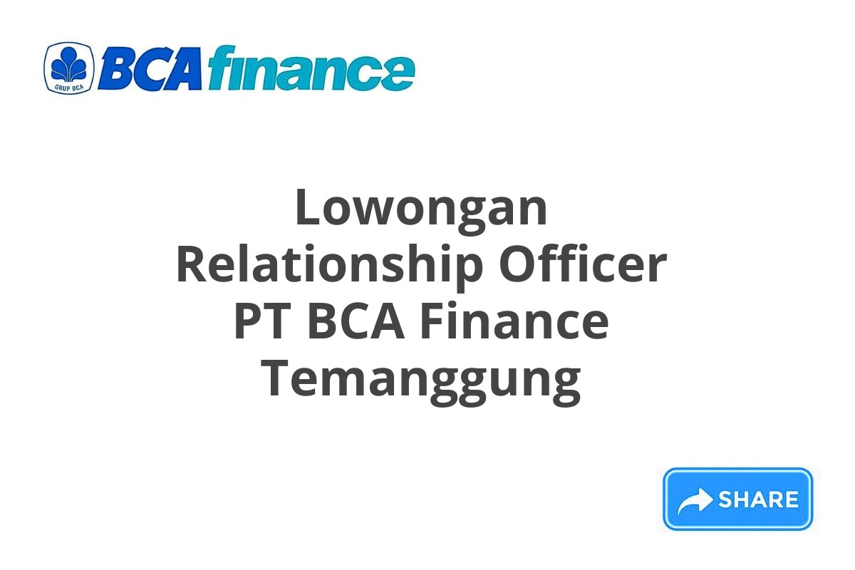 Lowongan Relationship Officer PT BCA Finance Temanggung