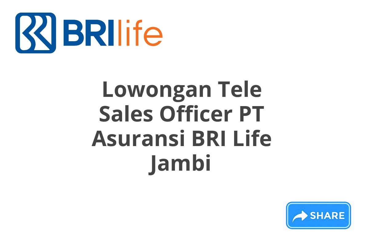 Lowongan Tele Sales Officer PT Asuransi BRI Life Jambi