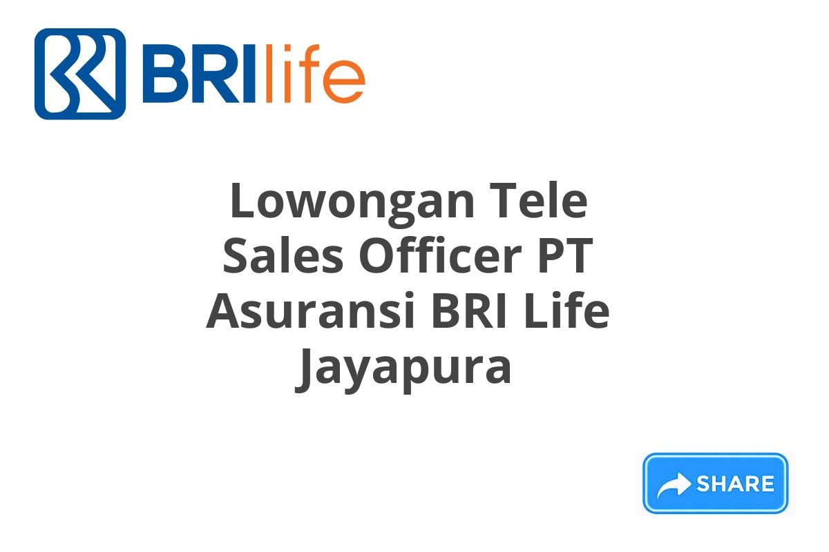 Lowongan Tele Sales Officer PT Asuransi BRI Life Jayapura