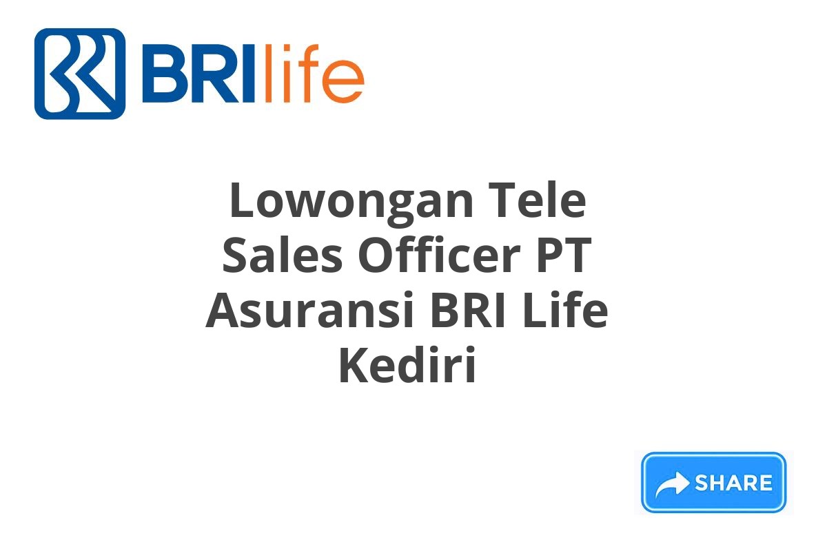 Lowongan Tele Sales Officer PT Asuransi BRI Life Kediri