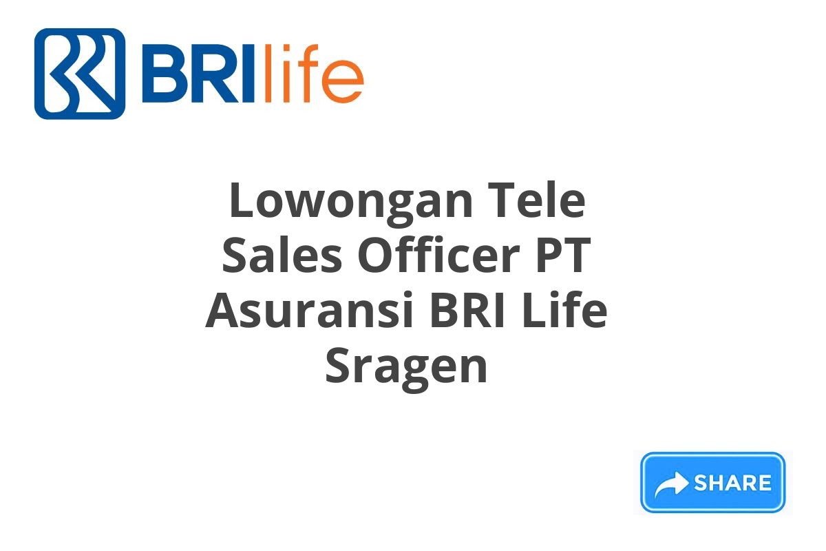 Lowongan Tele Sales Officer PT Asuransi BRI Life Sragen