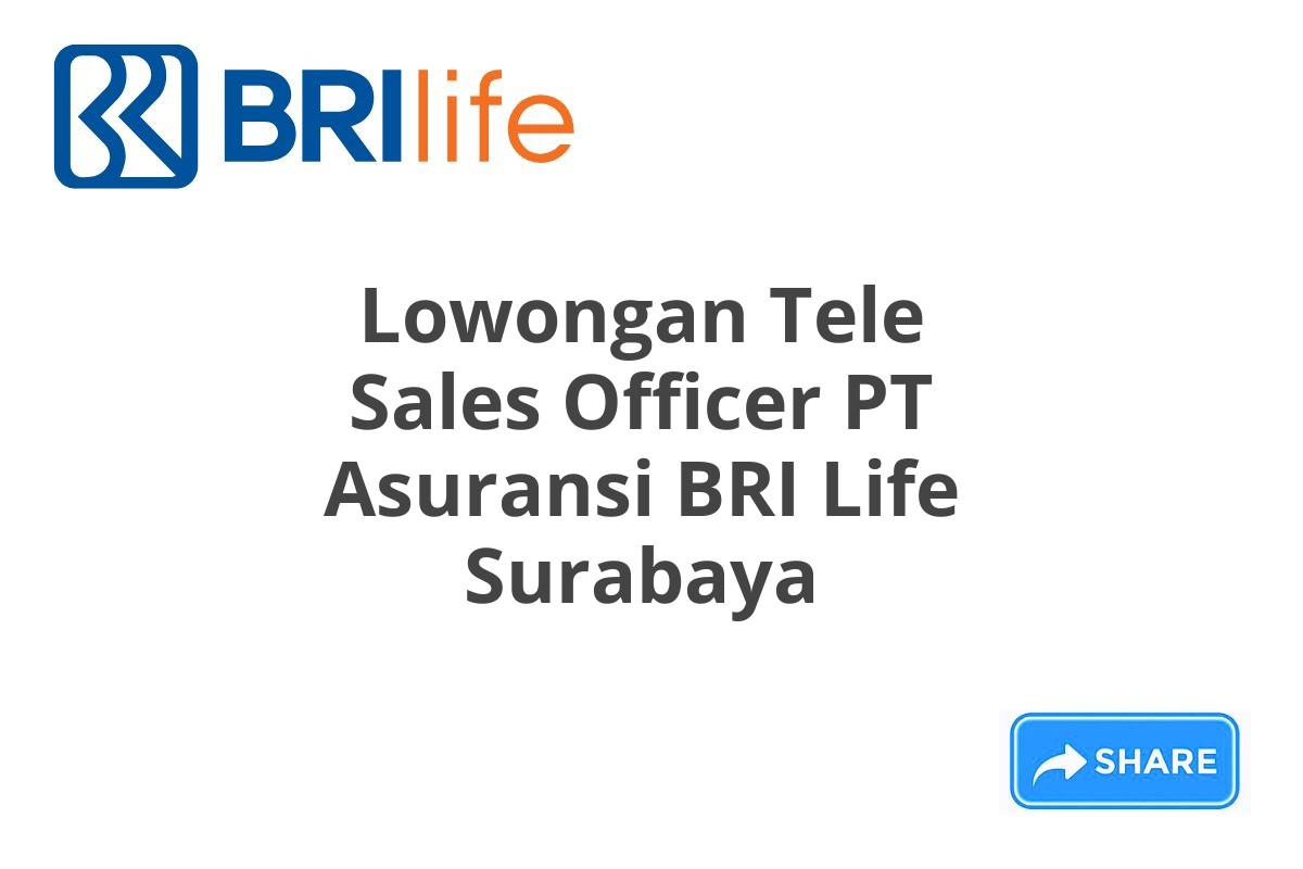 Lowongan Tele Sales Officer PT Asuransi BRI Life Surabaya