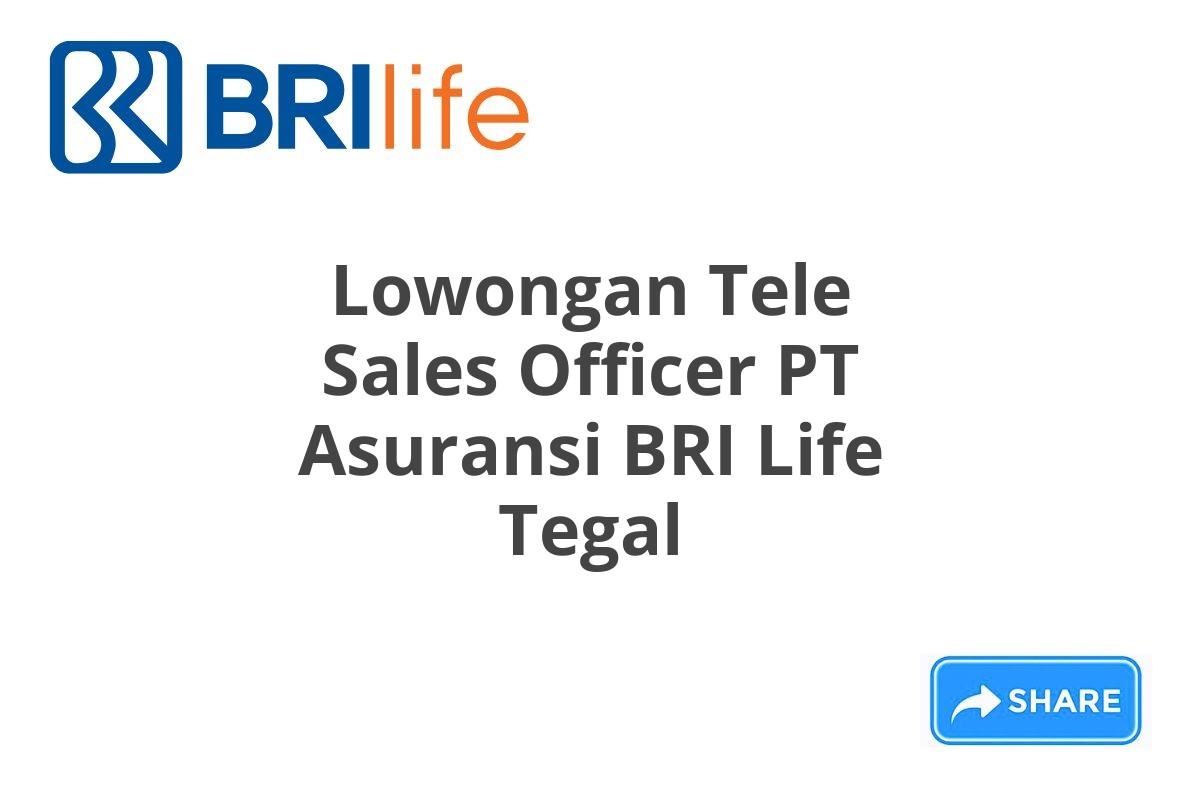 Lowongan Tele Sales Officer PT Asuransi BRI Life Tegal