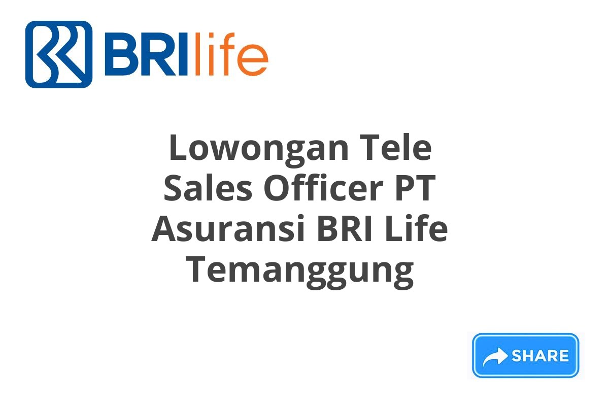 Lowongan Tele Sales Officer PT Asuransi BRI Life Temanggung