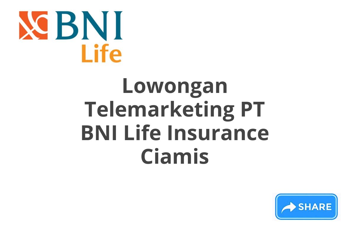 Lowongan Telemarketing PT BNI Life Insurance Ciamis