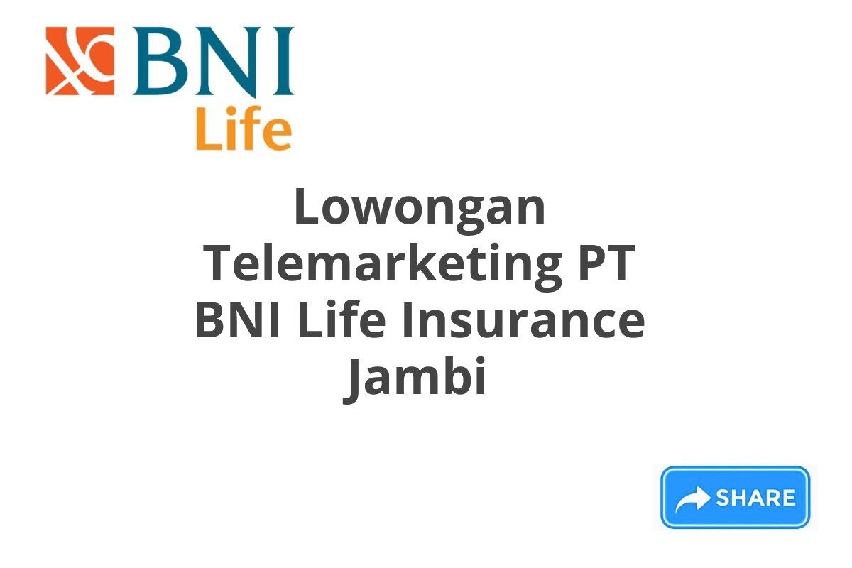 Lowongan Telemarketing PT BNI Life Insurance Jambi