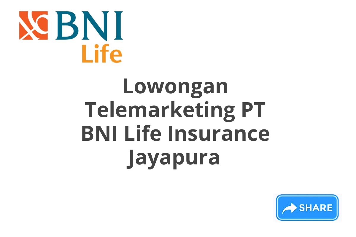 Lowongan Telemarketing PT BNI Life Insurance Jayapura