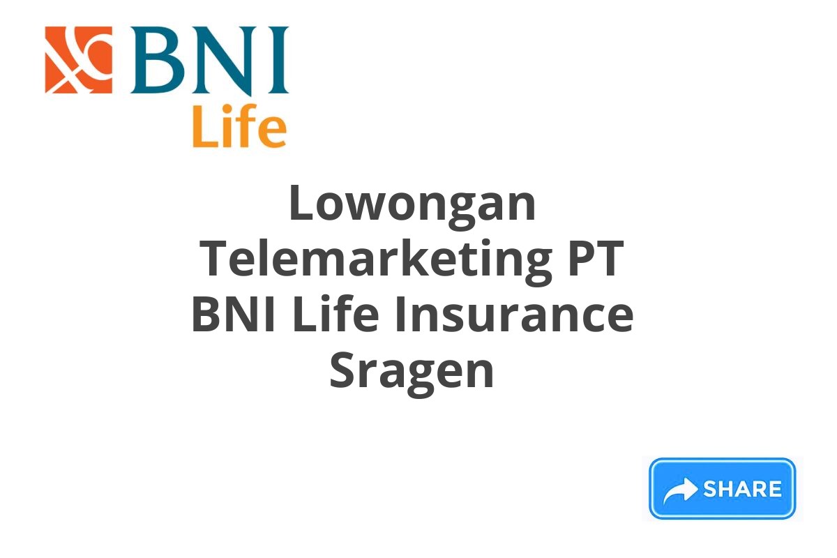 Lowongan Telemarketing PT BNI Life Insurance Sragen