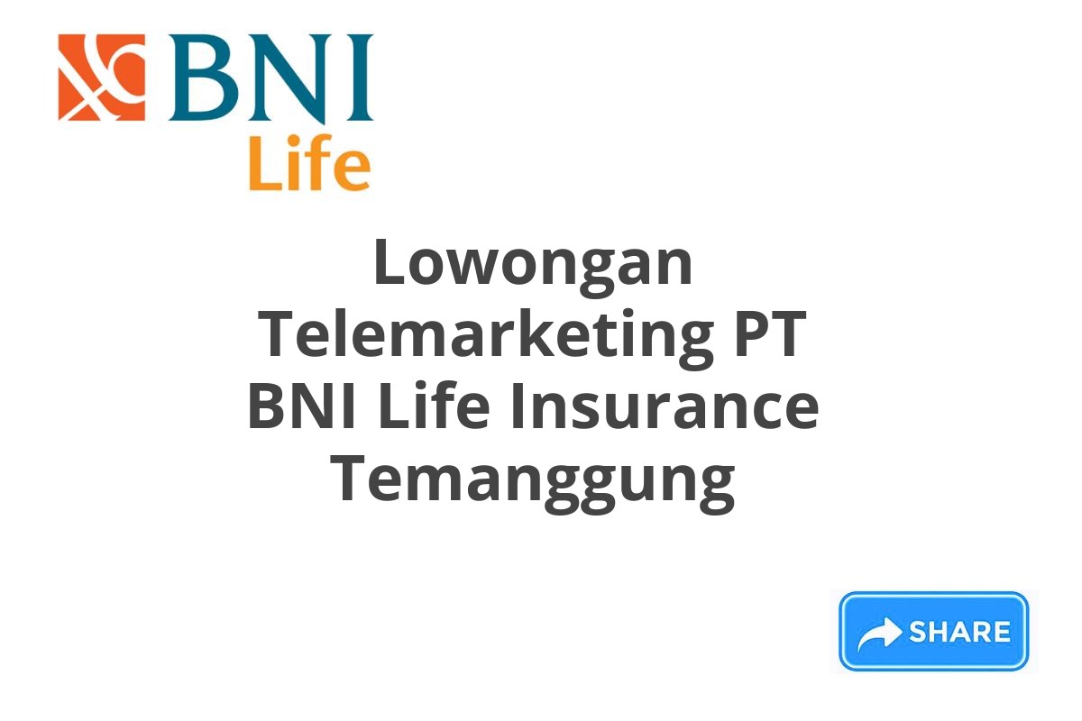 Lowongan Telemarketing PT BNI Life Insurance Temanggung