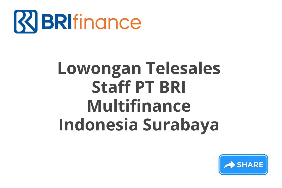 Lowongan Telesales Staff PT BRI Multifinance Indonesia Surabaya