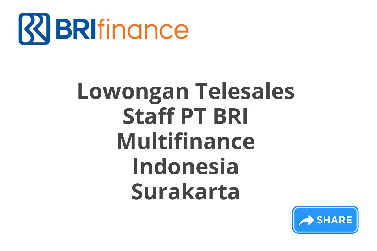 Lowongan Telesales Staff PT BRI Multifinance Indonesia Surakarta