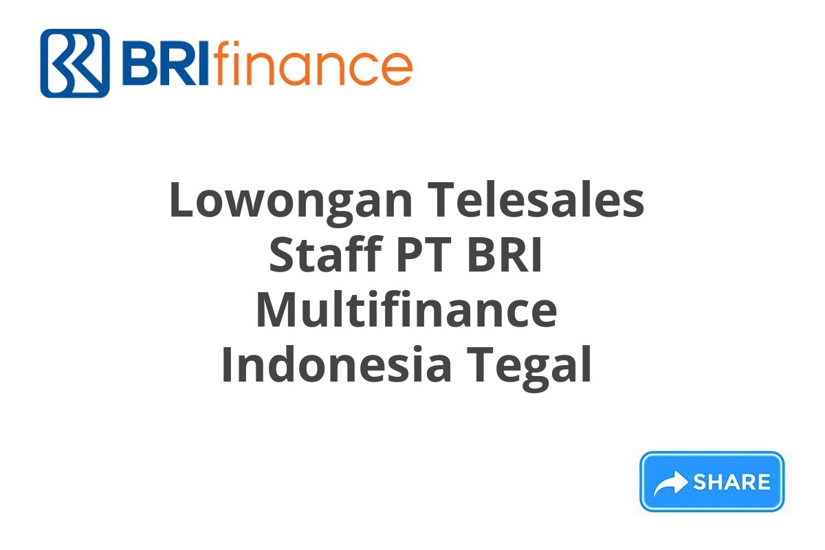 Lowongan Telesales Staff PT BRI Multifinance Indonesia Tegal