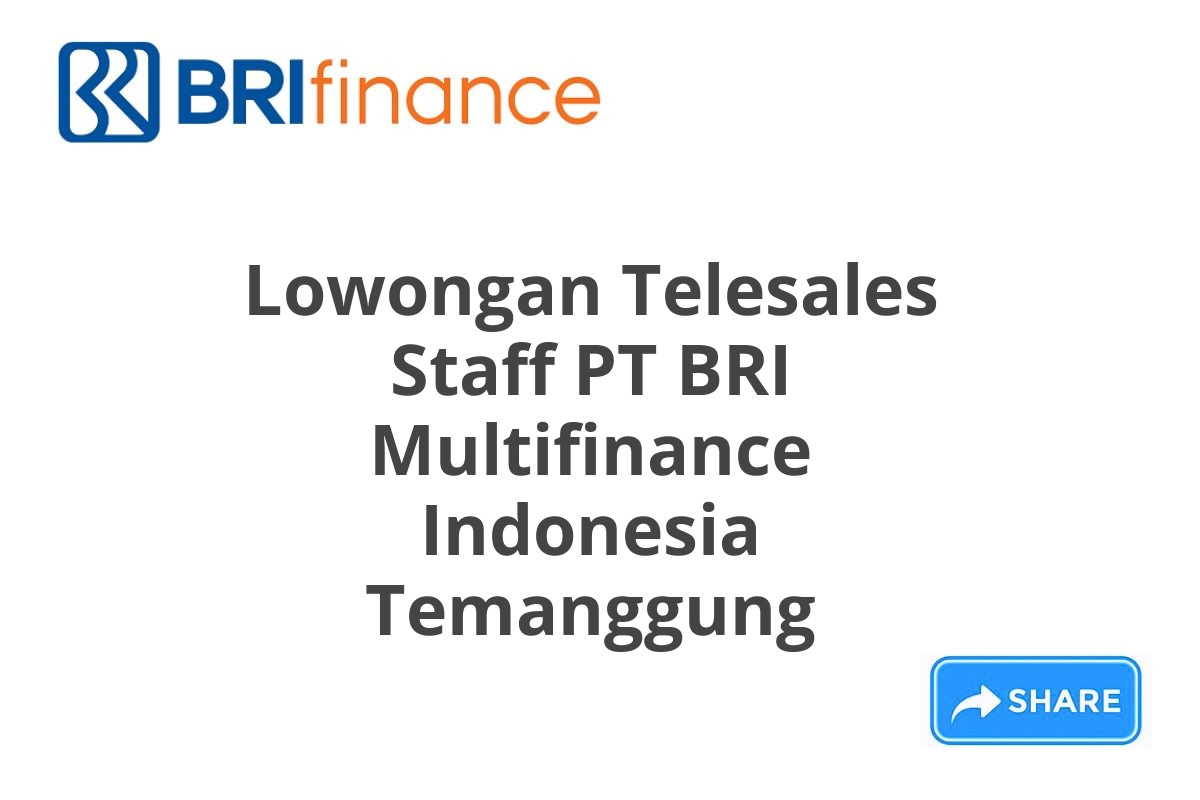 Lowongan Telesales Staff PT BRI Multifinance Indonesia Temanggung