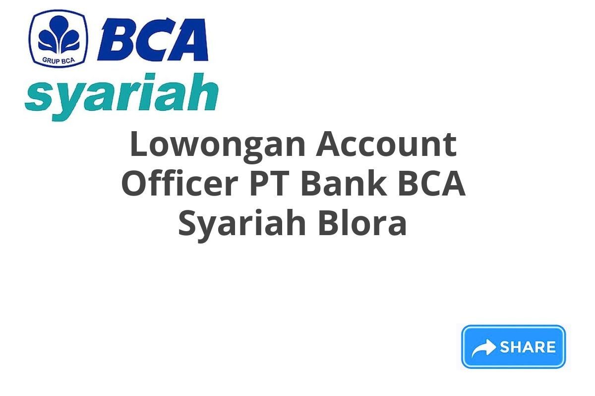 Lowongan Account Officer PT Bank BCA Syariah Blora