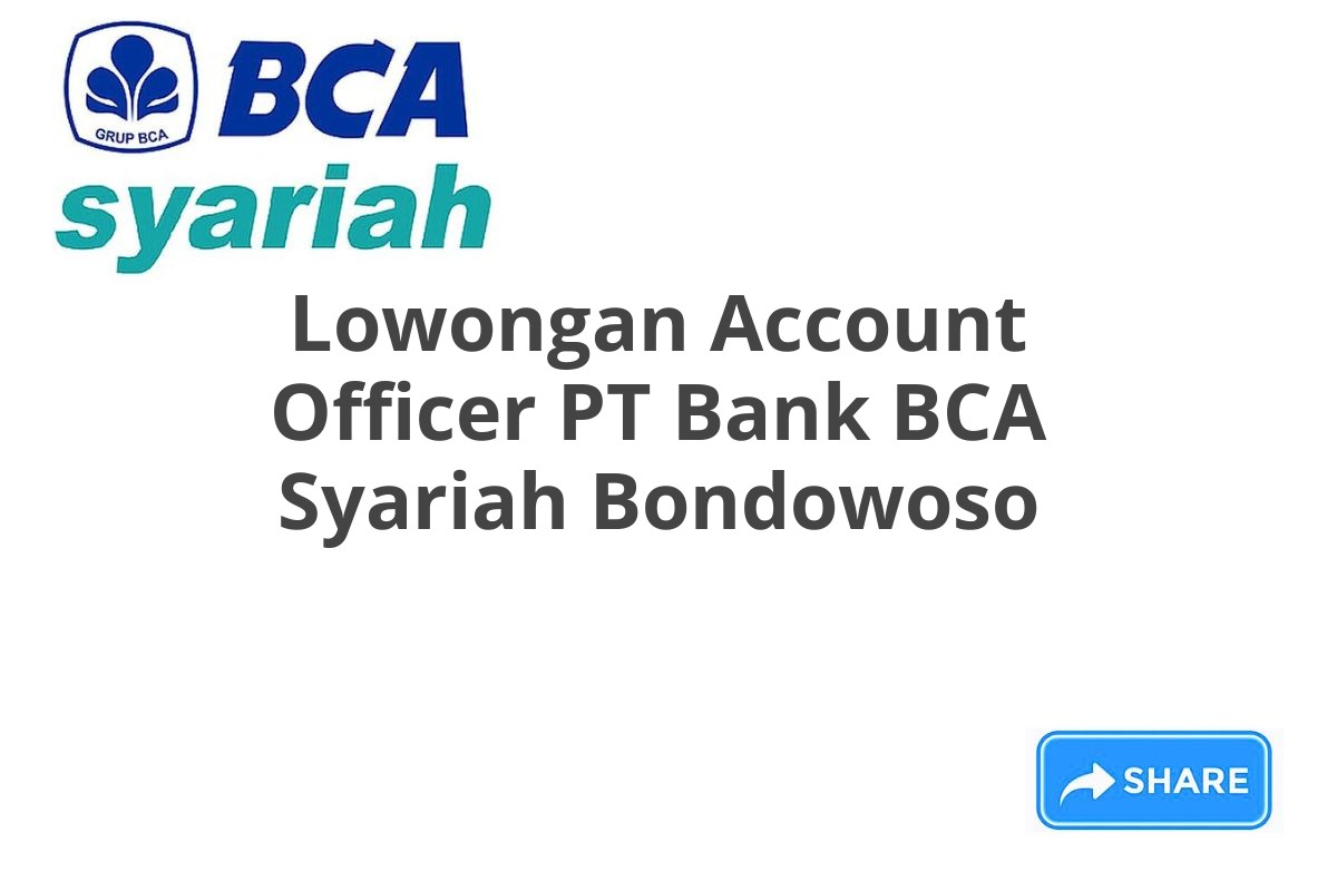 Lowongan Account Officer PT Bank BCA Syariah Bondowoso