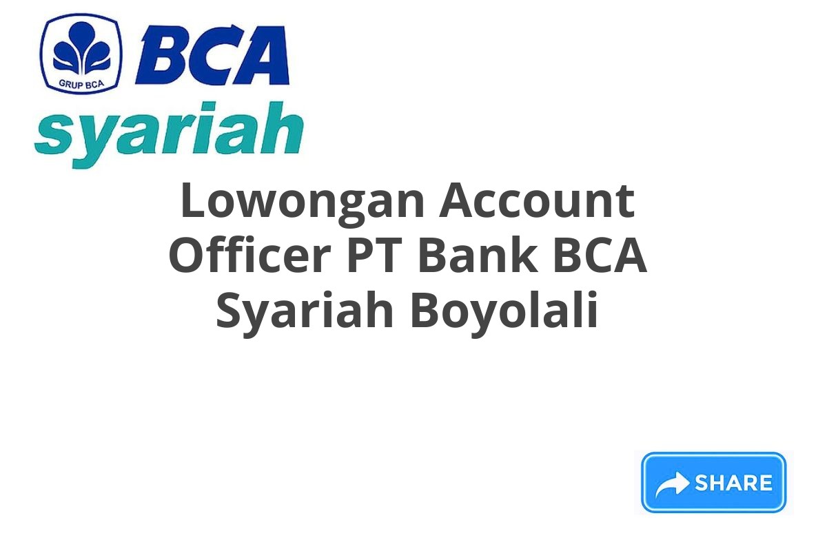 Lowongan Account Officer PT Bank BCA Syariah Boyolali