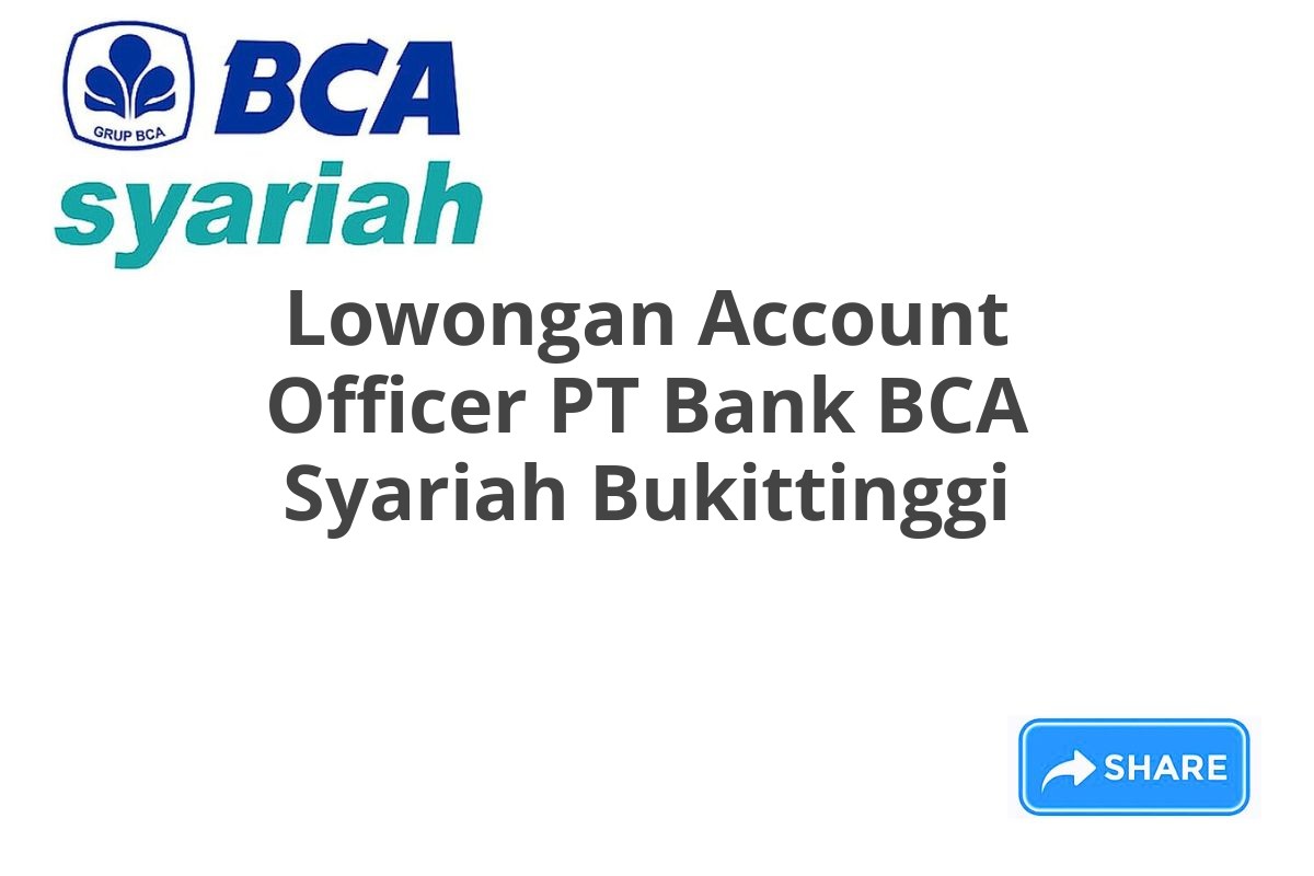 Lowongan Account Officer PT Bank BCA Syariah Bukittinggi