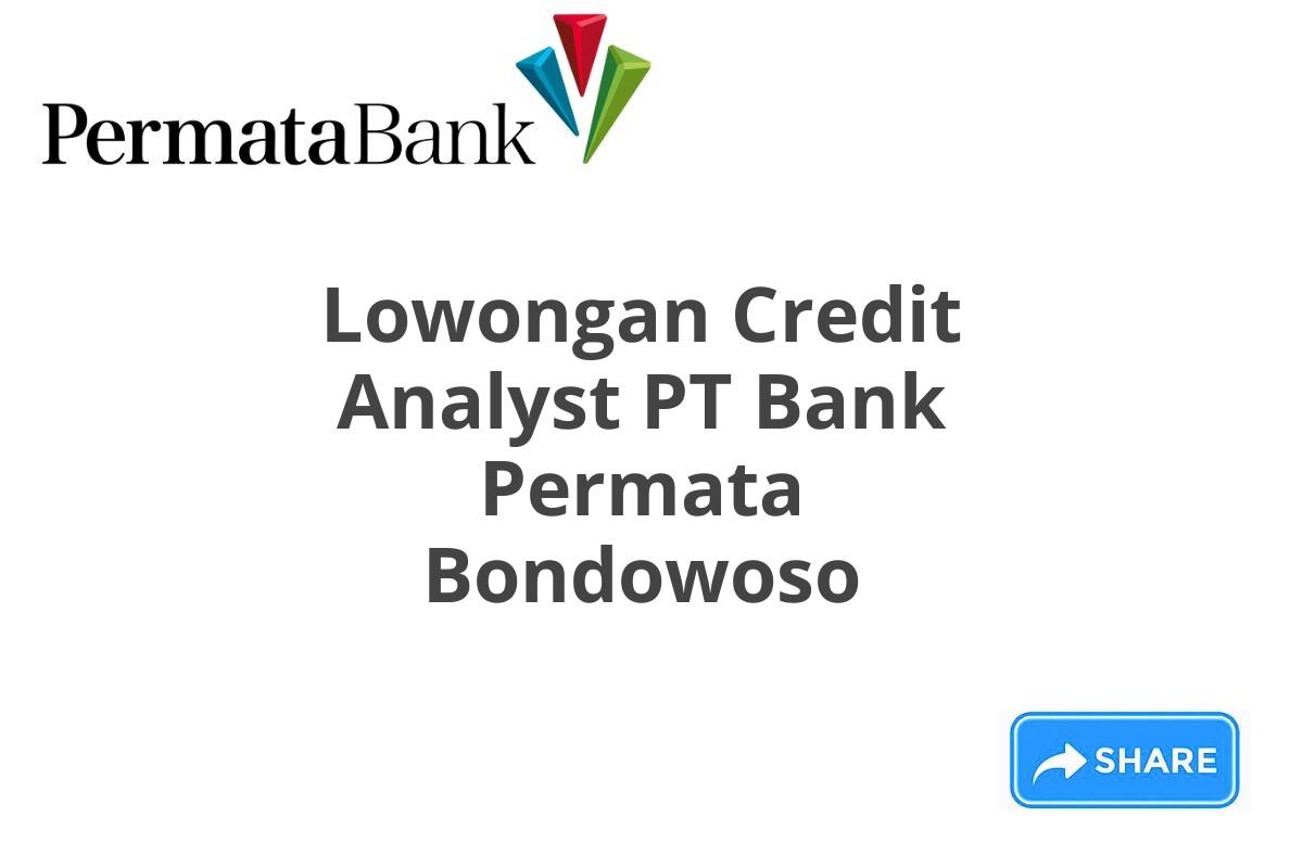 Lowongan Credit Analyst PT Bank Permata Bondowoso