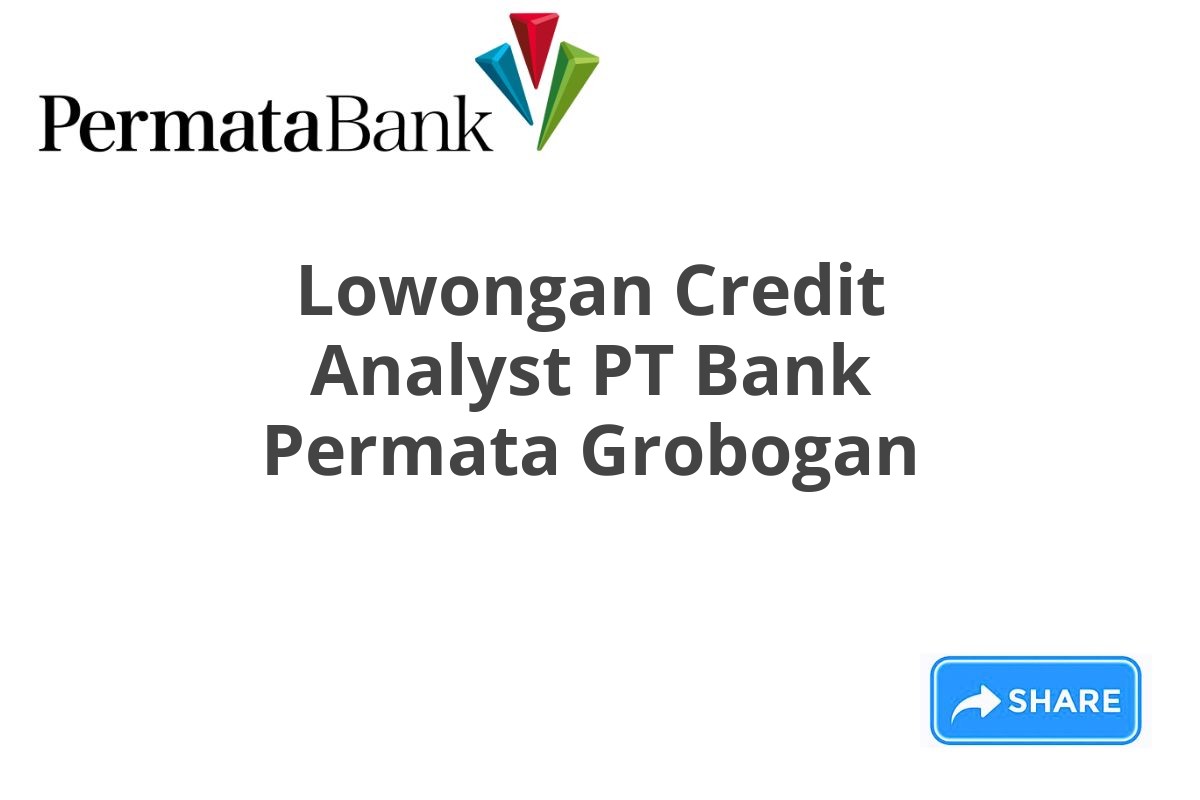 Lowongan Credit Analyst PT Bank Permata Grobogan