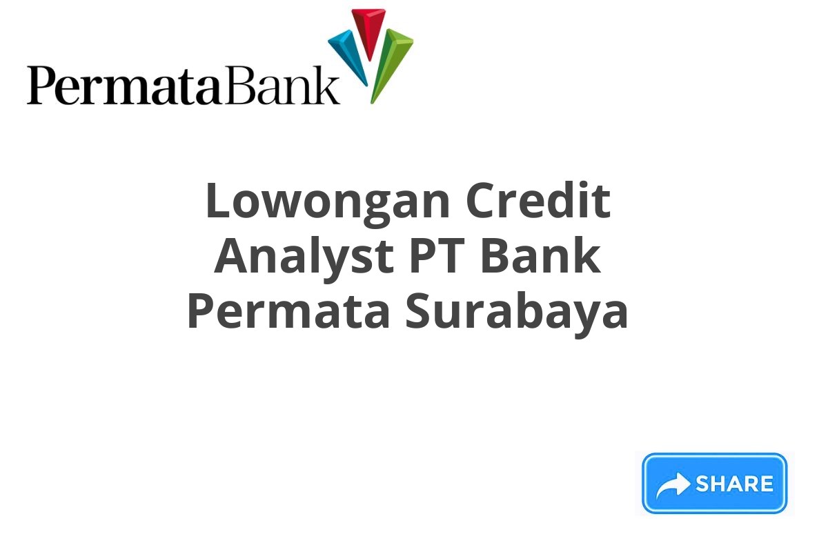 Lowongan Credit Analyst PT Bank Permata Surabaya