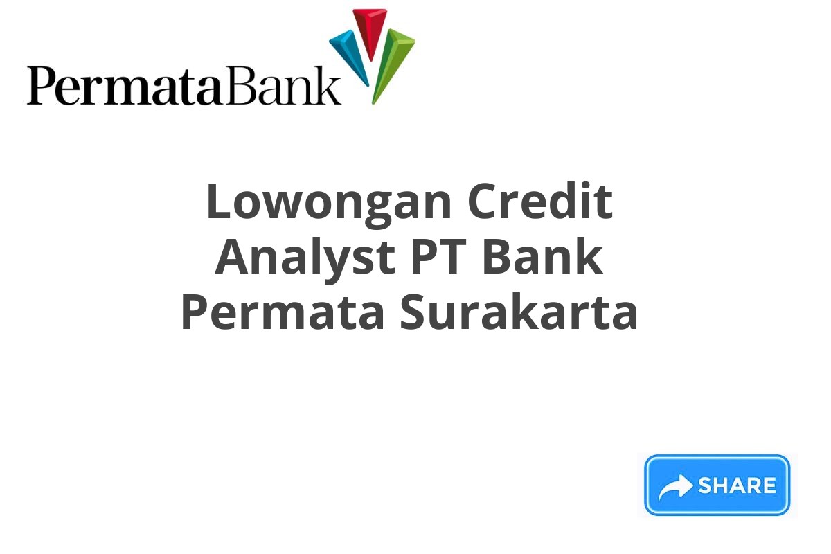 Lowongan Credit Analyst PT Bank Permata Surakarta