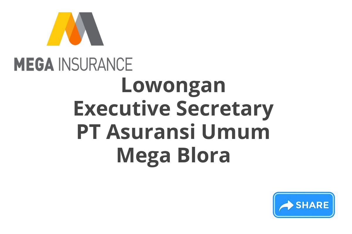 Lowongan Executive Secretary PT Asuransi Umum Mega Blora