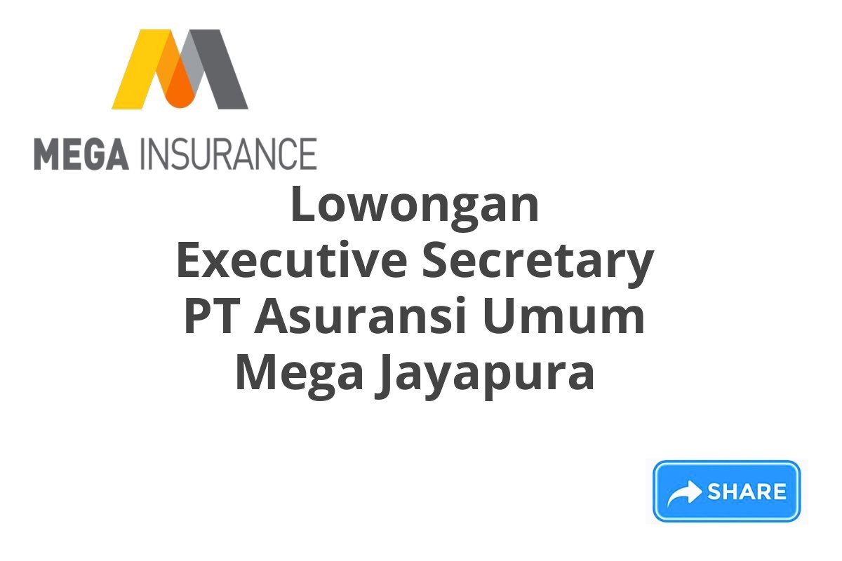 Lowongan Executive Secretary PT Asuransi Umum Mega Jayapura