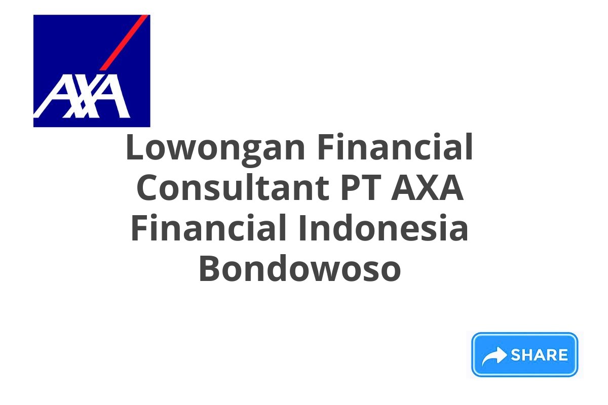 Lowongan Financial Consultant PT AXA Financial Indonesia Bondowoso