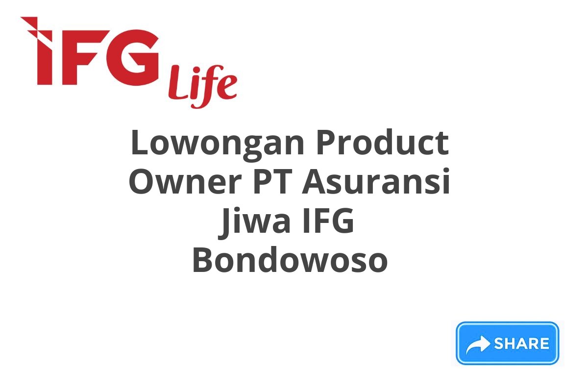 Lowongan Product Owner PT Asuransi Jiwa IFG Bondowoso