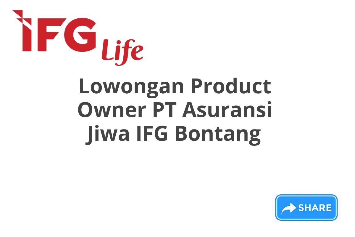 Lowongan Product Owner PT Asuransi Jiwa IFG Bontang