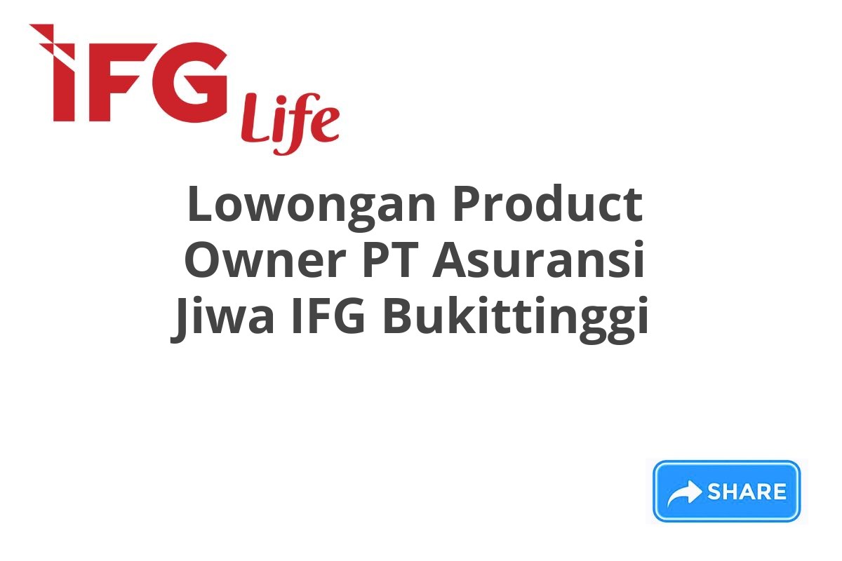 Lowongan Product Owner PT Asuransi Jiwa IFG Bukittinggi