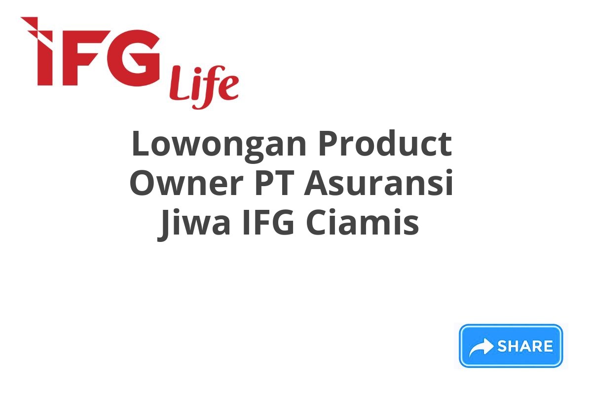 Lowongan Product Owner PT Asuransi Jiwa IFG Ciamis