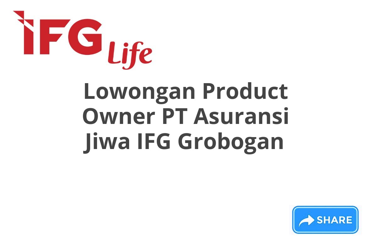 Lowongan Product Owner PT Asuransi Jiwa IFG Grobogan