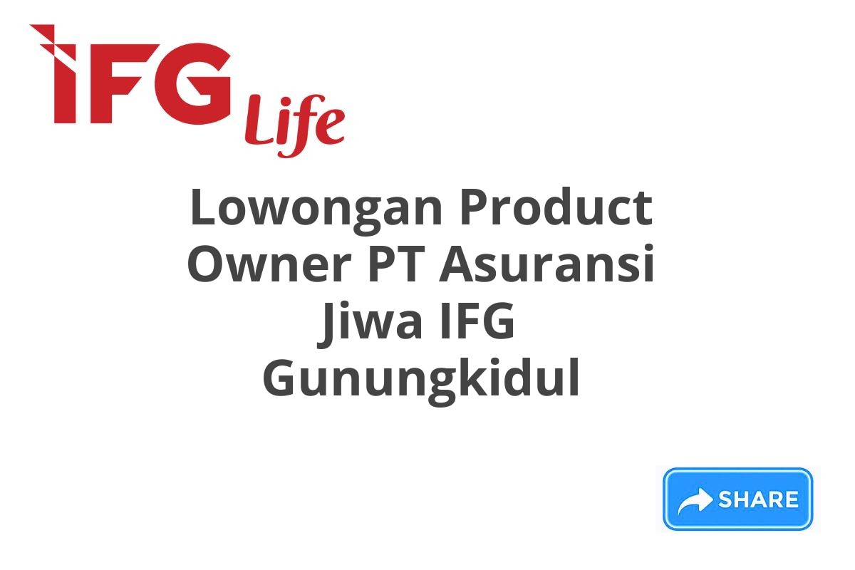 Lowongan Product Owner PT Asuransi Jiwa IFG Gunungkidul