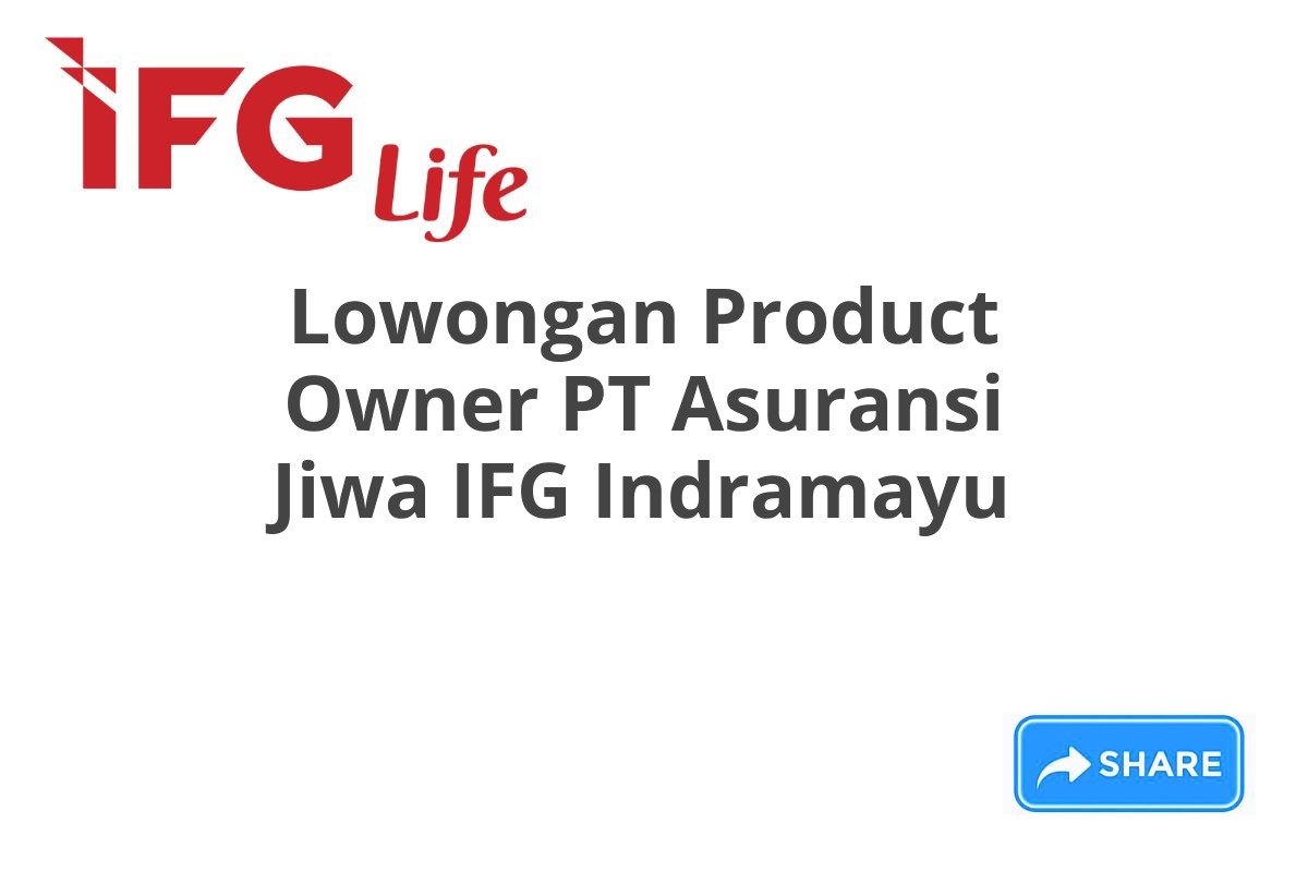 Lowongan Product Owner PT Asuransi Jiwa IFG Indramayu